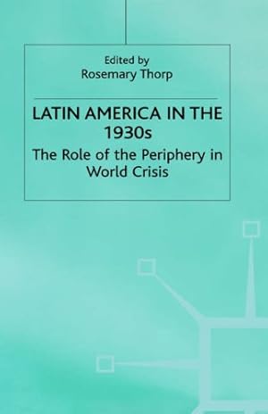 Seller image for Latin America in the 1930's: The Role of the Periphery in World Crisis (St Antony's) by Cardenas, Enrique, Thorp [Print on Demand (Hardcover) ] for sale by booksXpress