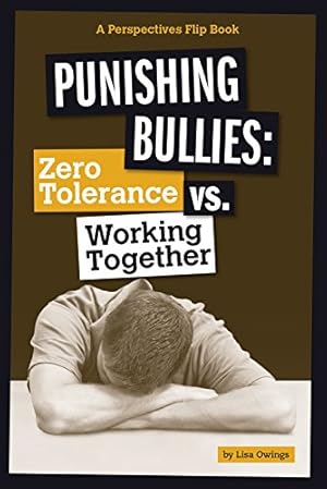 Seller image for Punishing Bullies: Zero Tolerance vs. Working Together (Perspectives Flip Books: Issues) by Owings, Lisa [Library Binding ] for sale by booksXpress