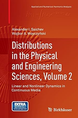 Immagine del venditore per Distributions in the Physical and Engineering Sciences, Volume 2: Linear and Nonlinear Dynamics in Continuous Media (Applied and Numerical Harmonic Analysis) by Saichev, Alexander I. I. [Paperback ] venduto da booksXpress
