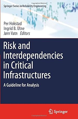 Image du vendeur pour Risk and Interdependencies in Critical Infrastructures: A Guideline for Analysis (Springer Series in Reliability Engineering) [Paperback ] mis en vente par booksXpress