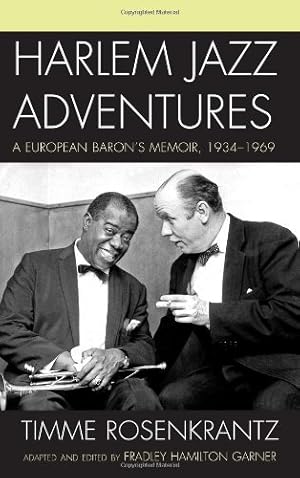 Bild des Verkufers fr Harlem Jazz Adventures: A European Baron's Memoir, 1934-1969 (Studies in Jazz) by Rosenkrantz, Timme [Hardcover ] zum Verkauf von booksXpress