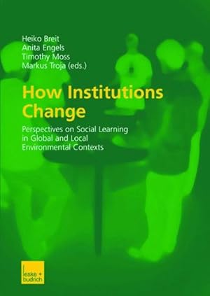 Seller image for How Institutions Change: Perspectives on Social Learning in Global and Local Environmental Contexts [Paperback ] for sale by booksXpress