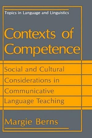 Seller image for Contexts of Competence: Social and Cultural Considerations in Communicative Language Teaching (Topics in Language and Linguistics) by Berns, Margie [Hardcover ] for sale by booksXpress