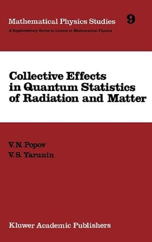 Seller image for Collective Effects in Quantum Statistics of Radiation and Matter (Mathematical Physics Studies) by Popov, V.N., Yarunin, V.S. [Hardcover ] for sale by booksXpress