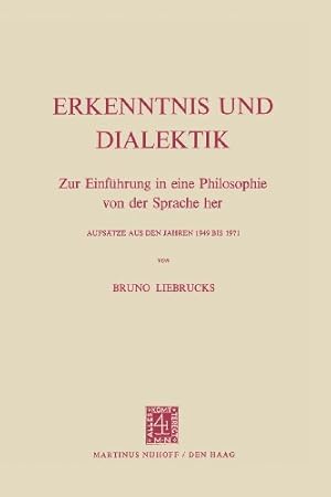 Seller image for Erkenntnis Und Dialektik: Zur Einf ¼hrung In Eine Philosophie Von Der Sprache Her Aufs ¤tze Aus Den Jahren 1949 Bis 1971 (German Edition) by Liebrucks, Bruno [Paperback ] for sale by booksXpress
