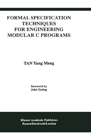 Imagen del vendedor de Formal Specification Techniques for Engineering Modular C Programs (International Series in Software Engineering (1)) by Tan Yang Meng [Hardcover ] a la venta por booksXpress