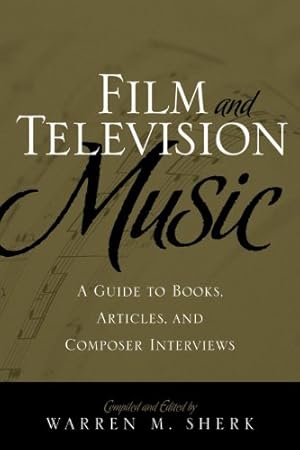Image du vendeur pour Film and Television Music: A Guide to Books, Articles, and Composer Interviews by Sherk, Warren M. [Hardcover ] mis en vente par booksXpress
