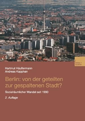 Seller image for Berlin: Von der geteilten zur gespaltenen Stadt?: Sozialr ¤umlicher Wandel seit 1990 (German Edition) by H ¤ussermann, Hartmut, Kapphan, Andreas [Paperback ] for sale by booksXpress