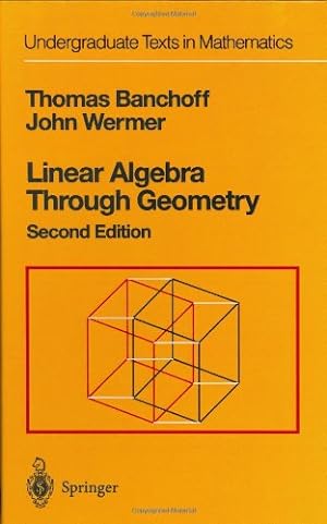 Seller image for Linear Algebra Through Geometry (Undergraduate Texts in Mathematics) by Banchoff, Thomas, Wermer, John [Hardcover ] for sale by booksXpress