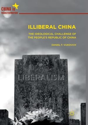Seller image for Illiberal China: The Ideological Challenge of the People's Republic of China (China in Transformation) by Vukovich, Daniel F. [Paperback ] for sale by booksXpress
