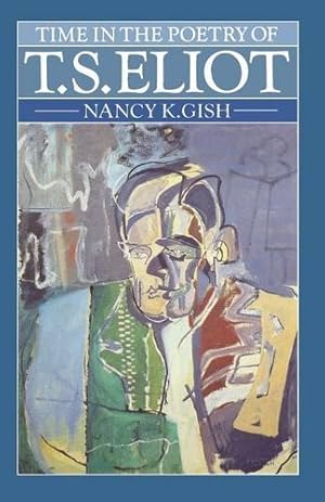 Seller image for Time in the Poetry of T. S. Eliot: A Study in Structure and Theme by Gish, Nancy K. [Paperback ] for sale by booksXpress