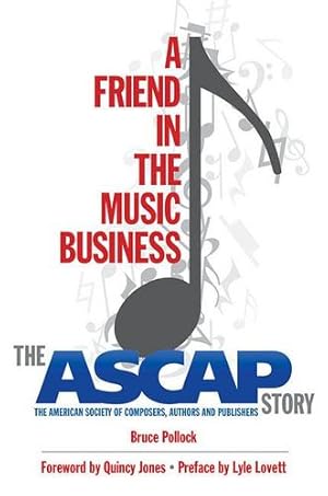 Seller image for A Friend in the Music Business: The ASCAP Story by Pollock, Bruce [Hardcover ] for sale by booksXpress