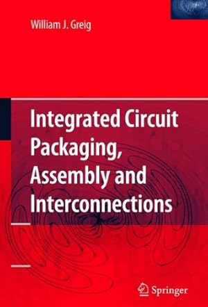 Immagine del venditore per Integrated Circuit Packaging, Assembly and Interconnections by Greig, William J. [Paperback ] venduto da booksXpress