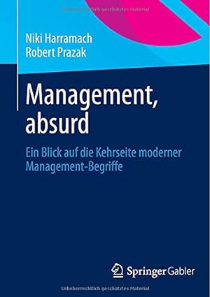 Seller image for Management, absurd: Ein Blick auf die Kehrseite moderner Management-Begriffe (German Edition) by Harramach, Niki, Prazak, Robert [Paperback ] for sale by booksXpress