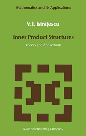 Imagen del vendedor de Inner Product Structures: Theory and Applications (Mathematics and Its Applications (25)) by Istratescu, V.I. [Hardcover ] a la venta por booksXpress