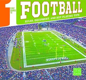 Image du vendeur pour First Source to Football: Rules, Equipment, and Key Playing Tips (First Sports Source) by Omoth, Tyler [Library Binding ] mis en vente par booksXpress