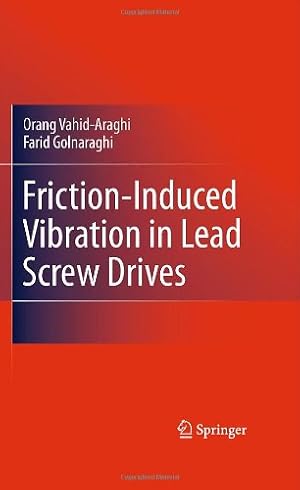 Imagen del vendedor de Friction-Induced Vibration in Lead Screw Drives by Vahid-Araghi, Orang, Golnaraghi, Farid [Hardcover ] a la venta por booksXpress