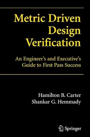 Seller image for Metric Driven Design Verification: An Engineer's and Executive's Guide to First Pass Success by Carter, Hamilton B. B. [Paperback ] for sale by booksXpress