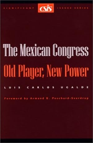 Bild des Verkufers fr The Mexican Congress: Old Player, New Power (Significant Issues Series) by Ugalde, Luis Carlos [Paperback ] zum Verkauf von booksXpress