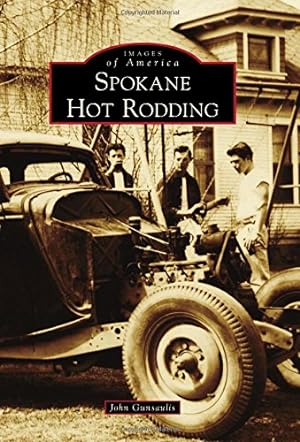 Immagine del venditore per Spokane Hot Rodding (Images of America) by Gunsaulis, John [Paperback ] venduto da booksXpress