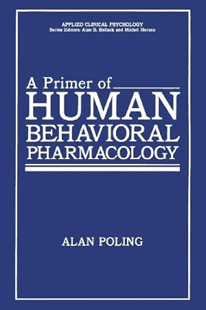 Imagen del vendedor de A Primer of Human Behavioral Pharmacology (Nato Science Series B:) by Poling, Alan [Paperback ] a la venta por booksXpress