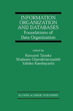 Image du vendeur pour Information Organization and Databases - Foundations of Data Organization (The Kluwer International Series in Engineering and Computer Science Volume 579) [Hardcover ] mis en vente par booksXpress