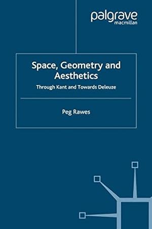 Seller image for Space, Geometry and Aesthetics: Through Kant and Towards Deleuze (Renewing Philosophy) by Rawes, P. [Paperback ] for sale by booksXpress