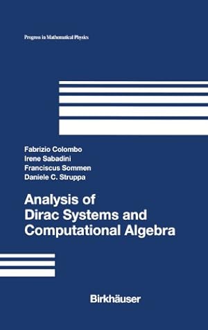 Seller image for Analysis of Dirac Systems and Computational Algebra (Progress in Mathematical Physics) by Colombo, Fabrizio, Sabadini, Irene, Sommen, Franciscus, Struppa, Daniele C. [Hardcover ] for sale by booksXpress