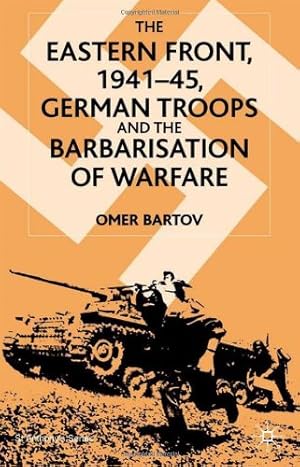 Bild des Verkufers fr The Eastern Front, 1941-45: German Troops and the Barbarisation of Warfare (St Antony's Series) by Bartov, Omer [Paperback ] zum Verkauf von booksXpress