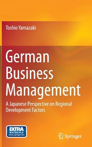 Seller image for German Business Management: A Japanese Perspective on Regional Development Factors by Yamazaki, Toshio [Hardcover ] for sale by booksXpress