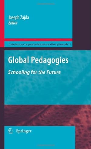 Seller image for Global Pedagogies: Schooling for the Future (Globalisation, Comparative Education and Policy Research) [Hardcover ] for sale by booksXpress