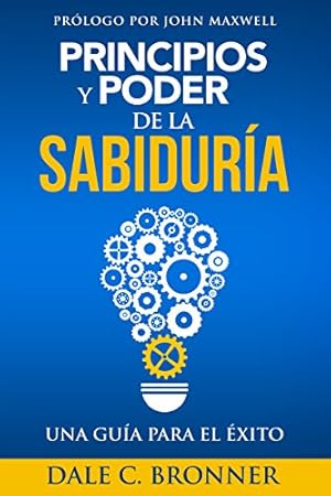 Seller image for Principios y Poder de la Sabiduría: Una Guía para el  xito (Spanish Edition) by Bronner, Dale [Paperback ] for sale by booksXpress