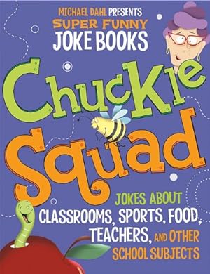 Seller image for Chuckle Squad: Jokes About Classrooms, Sports, Food, Teachers, and Other School Subjects (Michael Dahl Presents Super Funny Joke Books) by Dahl, Michael, Ziegler, Mark, Moore, Mark, Donahue, Jill L. [Library Binding ] for sale by booksXpress