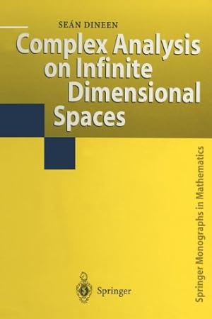 Imagen del vendedor de Complex Analysis on Infinite Dimensional Spaces (Springer Monographs in Mathematics) by Dineen, Sean [Paperback ] a la venta por booksXpress