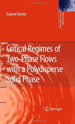 Seller image for Critical Regimes of Two-Phase Flows with a Polydisperse Solid Phase (Fluid Mechanics and Its Applications) by Barsky, Eugene [Hardcover ] for sale by booksXpress