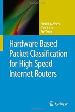 Seller image for Hardware Based Packet Classification for High Speed Internet Routers by Meiners, Chad R., Liu, Alex X., Torng, Eric [Hardcover ] for sale by booksXpress