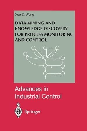 Seller image for Data Mining and Knowledge Discovery for Process Monitoring and Control (Advances in Industrial Control) by Z. Wang, Xue [Paperback ] for sale by booksXpress