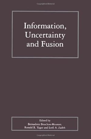 Seller image for Information, Uncertainty and Fusion (The Springer International Series in Engineering and Computer Science) by Bouchon-Meunier, Bernadette [Paperback ] for sale by booksXpress