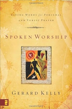 Seller image for Spoken Worship: Living Words for Personal and Public Prayer by Kelly, Gerard [Paperback ] for sale by booksXpress