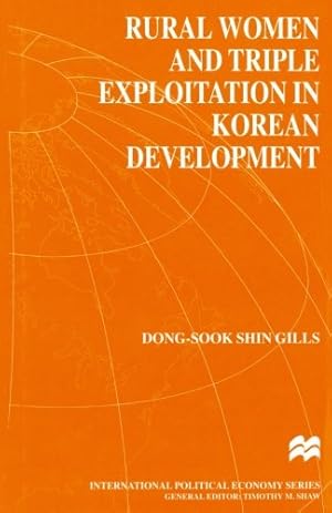 Immagine del venditore per Rural Women and Triple Exploitation in Korean Development (International Political Economy Series) by Gills, D. Shin [Paperback ] venduto da booksXpress