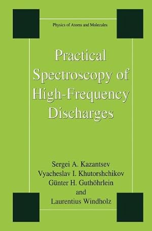 Immagine del venditore per Practical Spectroscopy of High-Frequency Discharges (Physics of Atoms and Molecules) by Kazantsev, Sergi, Khutorshchikov, Vyacheslav I., Guth ¶hrlein, G ¼nter H., Windholz, Laurentius [Hardcover ] venduto da booksXpress