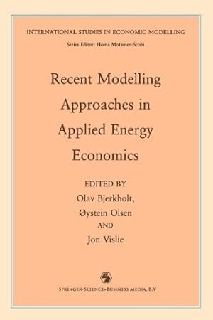 Seller image for Recent Modelling Approaches in Applied Energy Economics (International Studies in Economic Modelling) by Bjerkholt, O. [Paperback ] for sale by booksXpress