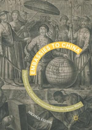 Seller image for Embassies to China: Diplomacy and Cultural Encounters Before the Opium Wars by Keevak, Michael [Paperback ] for sale by booksXpress