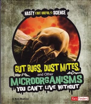 Seller image for Gut Bugs, Dust Mites, and Other Microorganisms You Can't Live Without (Nasty (but Useful!) Science) by Weakland, Mark Andrew [Paperback ] for sale by booksXpress