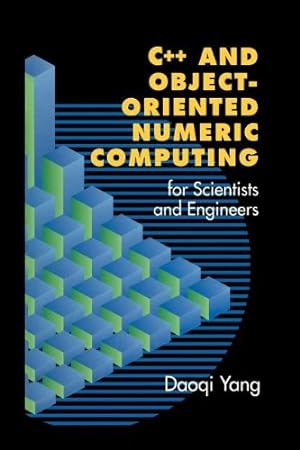 Seller image for C++ and Object-Oriented Numeric Computing for Scientists and Engineers by Yang, Daoqi [Paperback ] for sale by booksXpress
