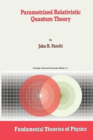 Bild des Verkufers fr Parametrized Relativistic Quantum Theory (Fundamental Theories of Physics) by Fanchi, John R. [Paperback ] zum Verkauf von booksXpress