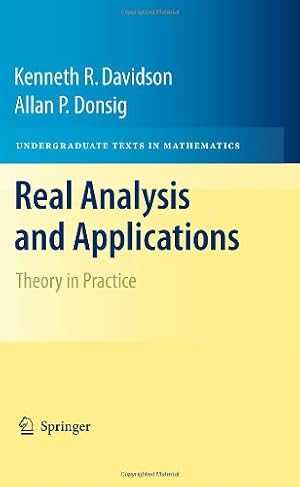 Image du vendeur pour Real Analysis and Applications: Theory in Practice (Undergraduate Texts in Mathematics) by Davidson, Kenneth R., Donsig, Allan P. [Hardcover ] mis en vente par booksXpress