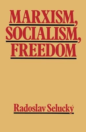 Immagine del venditore per Marxism, Socialism, Freedom: Towards a General Democratic Theory of Labour-Managed Systems by Selucky, Radoslav [Paperback ] venduto da booksXpress