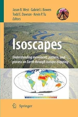 Imagen del vendedor de Isoscapes: Understanding movement, pattern, and process on Earth through isotope mapping [Paperback ] a la venta por booksXpress