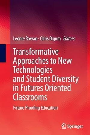 Seller image for Transformative Approaches to New Technologies and Student Diversity in Futures Oriented Classrooms: Future Proofing Education [Paperback ] for sale by booksXpress